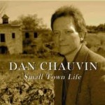 Dan Chauvin reaches the heart on Small Town Life CD