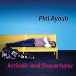 Phil Ayoub scores big on sophomore CD Arrivals And Departures