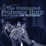 Professor Harp bares his soul on debut CD They Call Me The Professor