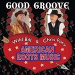 Wild Bill Gleason & Chris Fury Rodis rock the roots of Americana music on Good Groove CD