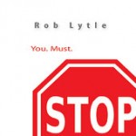 Rob Lytle shines on his new CD titled You. Must. Stop.