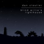 Dan Cloutier knocks it out of the ballpark with new CD Blind Willie's Lighthouse