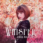 Anna Madsen makes artistic shout with Whisper album