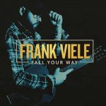 Frank Viele rocks with force and grace on Fall Your Way album