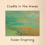 Susan Ursprung dazzles the ear, soothes the soul with Cradle In The Waves album