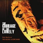 Rick Berlin W/ The Nickel & Dime Band strike solid gold once again with The Courage Of The Lonely