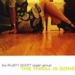 Rusty Scott Organ Group grooves up their jazz on The Thrill Is Gone CD