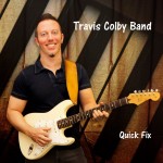 Travis Colby comes into his own on Travis Colby Band CD Quick Fix