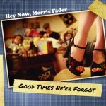 Hey Now, Morris Fader reaches higher level with Good Times Ne'er Forgot CD