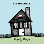 Liz Mitchell masterfully combines great voice, clever songcraft on Pretty House CD