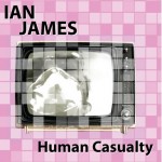 Ian James continues his clever originality on Human Casualty