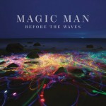 Magic Man off to promising start with Before The Waves CD