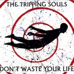 The Tripping Souls deliver fine, fun 1960s inspired rock and roll on Don't Waste Your Life album