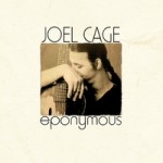 Joel Cage offers many fine lyrical and musical nuggets on Eponymous album