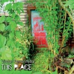 Victor Ferrantella evokes many moods, feelings with brilliantly played, produced This Place album