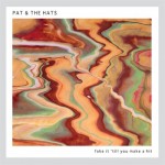 Pat & The Hats prove themselves well on Fake It 'Till You Make A Hit