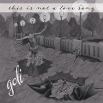 Goli carries original sound far on This Is Not A Love Song CD