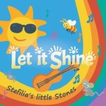 Stefilia's Little Stones sure to entertain, educate youngsters with Let It Shine CD