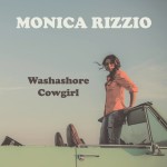Monica Rizzio shines with righteous zeal on Washashore Cowgirl CD