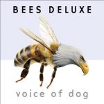 Bees Deluxe strike musical gold once again with Voice Of Dog album