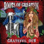 Roots Of Creation have brilliant fun with Grateful Dub tribute album; Grateful Dead reimagined as reggae