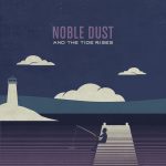 Noble Dust will go far with debut And The Tide Rises