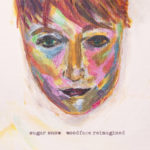 Sugar Snow does tremendous work with Woodface  Reimagined, an interpretation of old Crowded House album