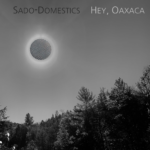 Sado Domestics do things their own special way on Hey, Oaxaca