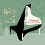 Mike Renzi with Jim Porcella offer fine jazz holiday album, Christmas Is: December Duets