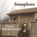 Semaphora offers something new and brilliant with Sister Administrator