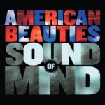 American Beauties offer striking beauty on Sound Of Mind