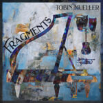Tobin Mueller offers massively pleasant arrangements on Fragments
